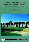 Historic environment law : planning, listed buildings, monuments, conservation areas and objects