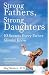 Strong Fathers, Strong Daughters: 10 Secrets Every Father Should Know