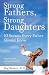 Strong Fathers, Strong Daughters: 10 Secrets Every Father Should Know