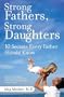Strong Fathers, Strong Daughters: 10 Secrets Every Father Should Know