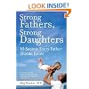Strong Fathers, Strong Daughters: 10 Secrets Every Father Should Know