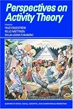 Perspectives on Activity Theory (Learning in Doing: Social, Cognitive and Computational Perspectives)