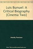 Luis Buñuel : a critical biography