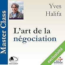 L'art de la négociation (Master Class) | Livre audio Auteur(s) : Yves Halifa Narrateur(s) : Yves Halifa