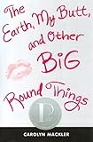 The Earth, My Butt, and Other Big Round Things