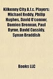 Produkt-Bild: Kilkenny City A.F.C. Players: Michael Reddy, Philip Hughes, David O'Connor, Damien Brennan, Paul Byrne, David Cassidy, Synan Braddish