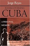 Rediscovering Cuba: A Personal Memoir