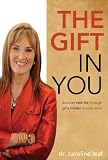 The Gift in You: Discovering New Life Through Gifts Hidden in Your Mind