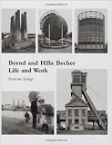 Bernd and Hilla Becher: Life and Work