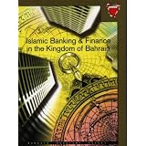 Islamic Banking and Finance in the Kingdom of Bahrain