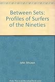 Between sets : profiles of surfers of the nineties