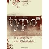 Typo: The Last American Typesetter or How I Made and Lost 4 Million Dollars