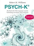 Produkt-Bild: PSYCH-K&reg;: Die Macht der &Uuml;berzeugungen und die Verbindung von K&ouml;rper, Geist und Seele