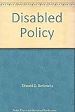 Disabled policy : America's programs for the handicapped
