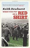 When You Put on a Red Shirt: The Dreamers and their Dreams: Memories of Matt Busby, Jimmy Murphy and Manchester United