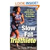 Slow Fat Triathlete: Live Your Athletic Dreams in the Body You Have Now
