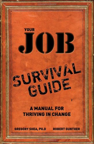 Your Job Survival Guide: A Manual for Thriving in Change