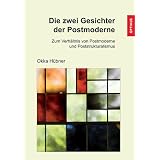 Die zwei Gesichter der Postmoderne: Zum Verh�ltnis von Postmoderne und Poststrukuralismusvon "Okka H�bner"