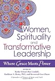 Women, Spirituality, and Transformative Leadership: Where Grace Meets Power