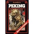 A Guide to Peking (New Revised Edition) (China Guides) by Simon Holledge, Judy Bonavia, Jill Hunt, and Caroline Courtauld