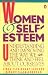 Women and Self-Esteem: Understanding and Improving the Way We Think and Feel AboutOurselves