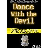 Dance With the Devil: The Troubled Heroes Series