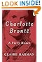 Charlotte Brontë: A Fiery Heart by Claire Harman