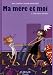 Ma m�re et moi, Tome 2 : Telle m�re, telle fille