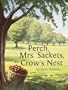 Perch, Mrs. Sackets, and Crow's Nest