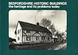 Bedfordshire historic buildings : the heritage and its problems today