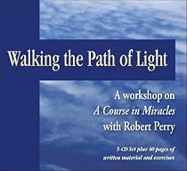 Walking the Path of Light: A Workshop on a Course in Miracles