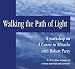 Walking the Path of Light: A Workshop on a Course in Miracles