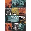 Real-Life Discipleship: Building Churches That Make Disciples