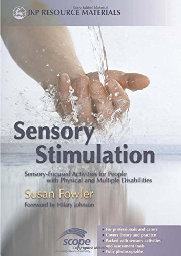 Sensory Stimulation: Sensory-Focused Activities for People with Physical and Multiple Disabilities (JKP Resource Materials)