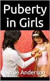 Puberty in Girls: A guide to helping girls understands and get through puberty