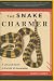 The Snake Charmer: A Life and Death in Pursuit of Knowledge