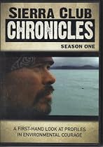Sierra Club Chronicles, Season One: A First-hand Look At Profiles in Environmental Courage