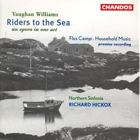 Vaughan Williams: Riders To The Sea / Household Music / Flos Campi