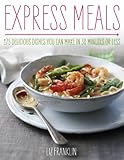 Express meals : 175 delicious dishes you can make in 30 minutes or less