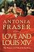 Love and Louis XIV: The Women in the Life of the Sun King