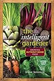 The Intelligent Gardener: Growing Nutrient Dense Food