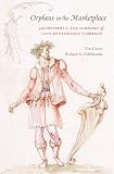 Orpheus in the marketplace : Jacopo Peri and the economy of late renaissance Florence