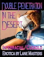 Double Penetration in the Desert: An Interracial Cuckold Story