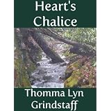 Heart's Chalice ~ Thomma Lyn Grindstaff