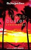 The New York Times Stress-Buster Crosswords: Light and Easy Puzzles