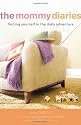 Mommy Diaries, The: Finding Yourself in the Daily Adventure