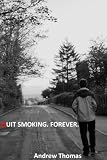 Quit Smoking. Forever