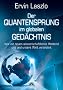 Der Quantensprung im globalen Ged�chtnis - Wie ein neues wissenschaftliches Weltbild uns und unsere Welt ver�ndert