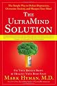 The UltraMind Solution: Fix Your Broken Brain by Healing Your Body First