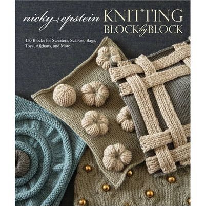 Produkt-Bild: Knitting Block by Block: 150 Blocks for Sweaters, Scarves, Bags, Toys, Afghans, and More [ KNITTING BLOCK BY BLOCK: 150 BLOCKS FOR SWEATERS, SCARVES, BAGS, TOYS, AFGHANS, AND MORE ] by Epstein, Nicky (Author) Nov-09-2010 [ Hardcover ]